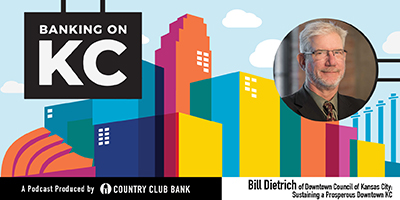 banking-on-kc-bill-dietrich-of-downtown-council-of-kansas-city