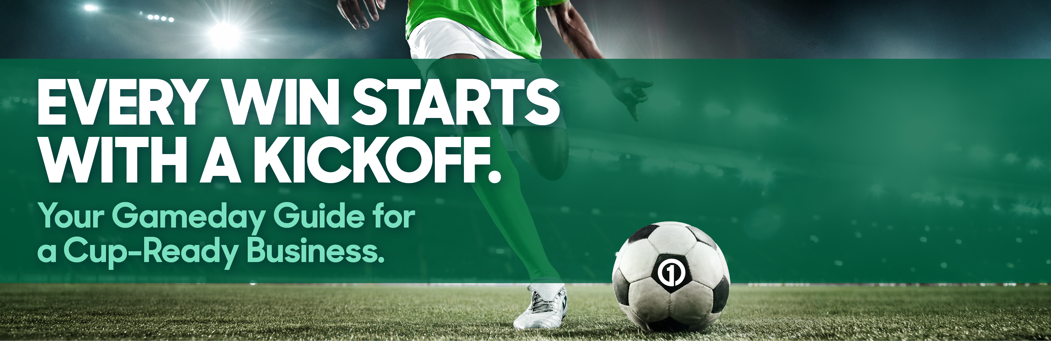 Every win starts with a kickoff. Your gameday guide for a cup-ready business.