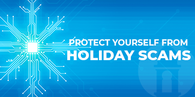 Protect yourself from Holiday Scams and Fraud!