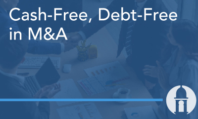 Cash-Free, Debt-Free in M&A
