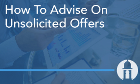 How To Advise Clients on Unsolicited Offers