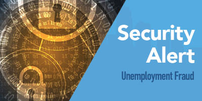 Security Alert – Unemployment Fraud