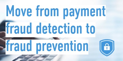 Move from Fraud Detection to Fraud Prevention