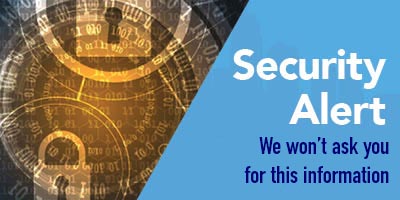 Security Alert – What we won't ask for...