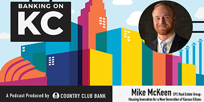 Banking on KC – Mike McKeen of EPC Real Estate Group