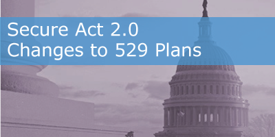 Secure Act 2.0 – Changes that Enhance 529 Plans
