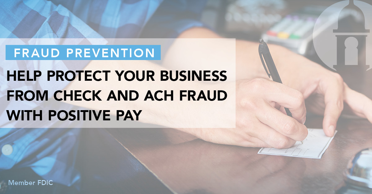 Help Protect your Business from Fraud with Positive Pay!